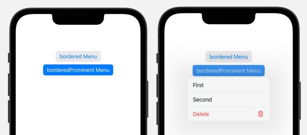 Menu buttons with bordered and bordered prominent button style. When the menu is pressed the opacity is changed slightly to make it look pressed.